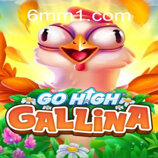 Descubra o Fascinante Jogo GoHighGallina e sua Conexão com 6MM.com
